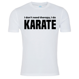 Karate I Don’t Need Therapy T-shirt